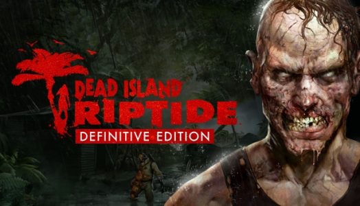 Dead Island: Riptide Definitive Edition Xbox One/Series X|S